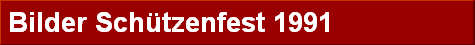 Bilder Sch�tzenfest 1991