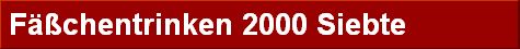 F��chentrinken 2000 Siebte